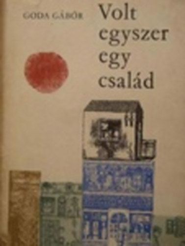 Goda Gbor - Volt egyszer egy csald