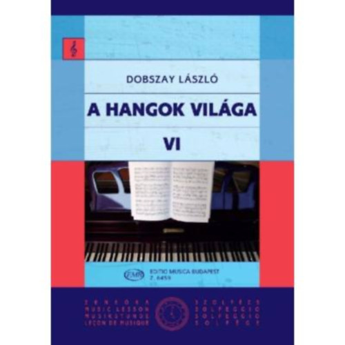 Dobszay Lszl - A hangok vilga VI.- Bevezets a zeneirodalomba III. (Szolfzsknyv a zeneiskolk VI. osztlya szmra)