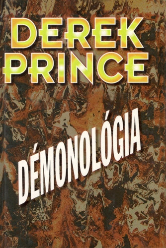 Derek Prince - Dmonolgia - amit a dmonokrl - lthatatlan ellensgeinkrl - tudni kell