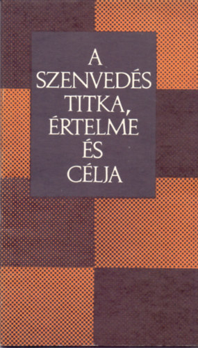 A szenveds titka, rtelme s clja