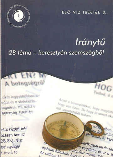 Irnyt - 28 tma keresztny szemszgbl (l vz fzetek 3.)