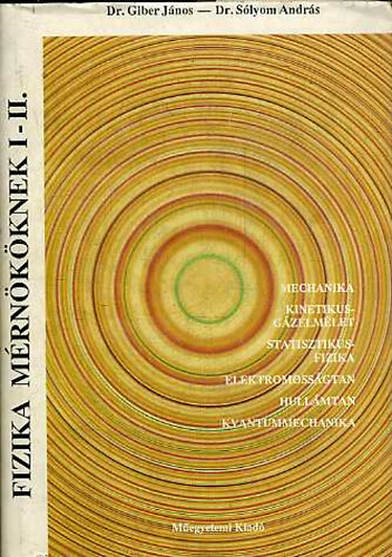 Fizika m�rn�k�knek I-II. (egy k�tetben)