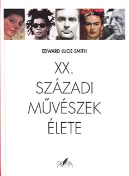 Edward Lucie-Smith - A XX. szzadi mvszek lete