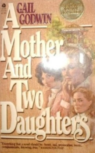 Gail Godwin - A Mother And Two Daughters