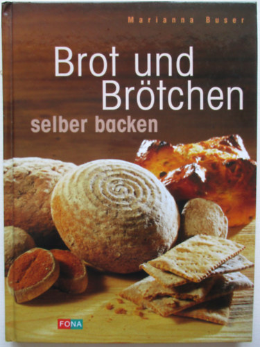 Marianna Buser - Brot und Brtchen selber backen