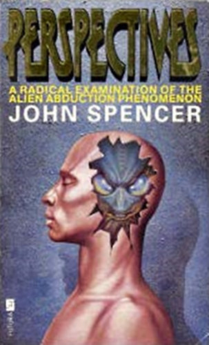 John Spencer - Perspectives - A Radical Examination of the Alien Abduction Phenomenon