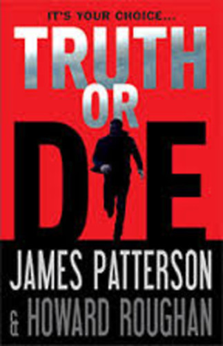 James Patterson - Truth or Die