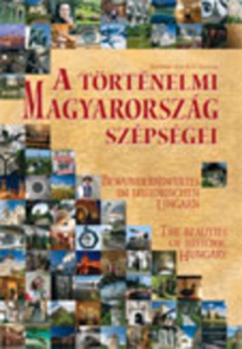 A t�rt�nelmi Magyarorsz�g sz�ps�gei (magyar-angol-n�met nyelven)