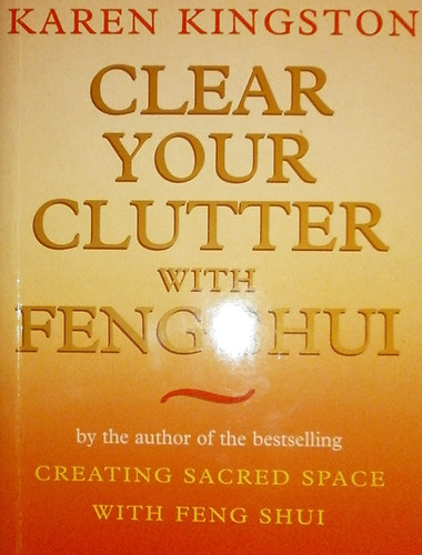 Karen Kingston - Clear Your Clutter with Feng Shui