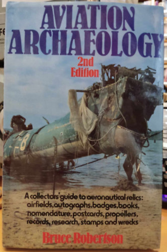 Aviation Archaeology: A Collector's Guide to Aeronautical Relics