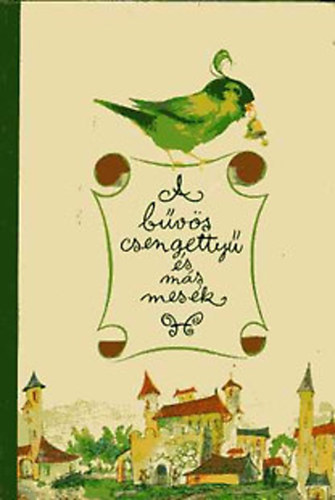 Hrs Lszl - Schindler Frigyesn  (szerk.) - A bvs csengetty s ms mesk