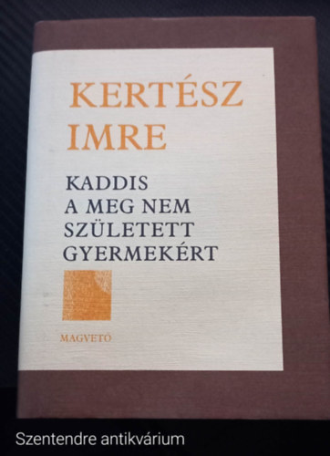 Dr Kertsz Imre - Kaddis a meg nem szletett gyermekrt - tdik kiads (Sajt kppel, Szent. antikv.)