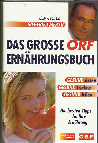 Univ.-Prof.Dr. Siegfried Meryn - Das grosse ORF Ernährungsbuch. Die besten Tipps für Ihre Ernährung