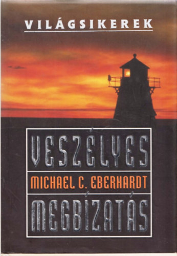 Michael C. Eberhardt - Veszélyes megbízatás (Világsikerek)