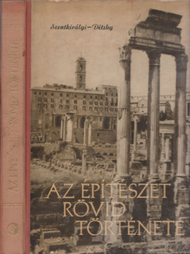 Szentkirlyi Zoltn - Dtshy Mihly - Az ptszet rvid trtnete I-II.
