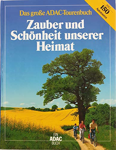 Zauber und Sch�nheit unserer Heimat 1. - Das grose ADAC-Tourenbuch - (Nagy �tikalauz. Aut�s t�r�k N�metorsz�gban)