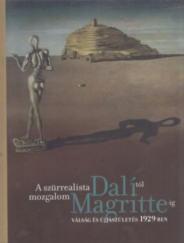 A szrrealista mozgalom Daltl Magritte-ig - Vlsg s jjszlets 1929-ben