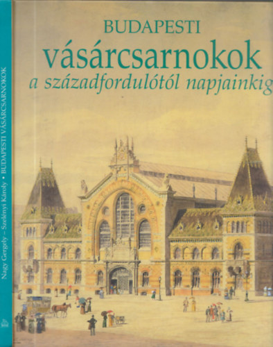 Budapesti v�s�rcsarnokok a sz�zadfordul�t�l napjainkig