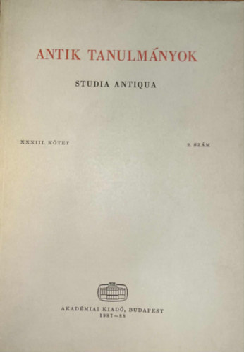 T�tt�sy Csaba  (szerk) - Antik tanulm�nyok-Studia antiqua XXXIII. k�tet 2. sz�m