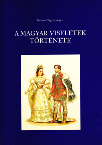 A Magyar Viseletek Trtnete.