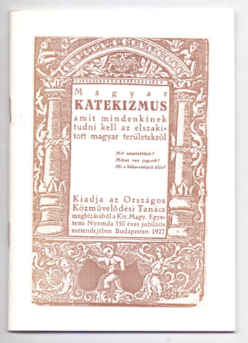 Magyar Katekizmus - Amit mindenkinek tudni kell az elszaktott magyar terletekrl