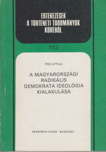 Pk Attila - A magyarorszgi radiklis demokrata ideolgia kialakulsa