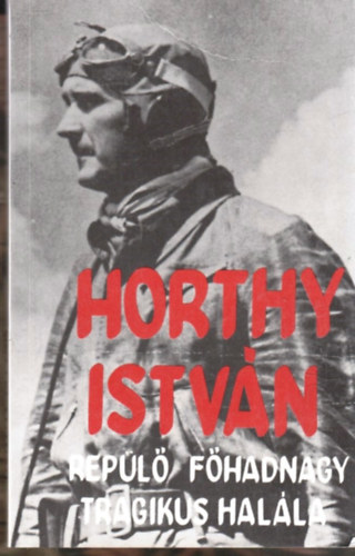 Horthy Istvn repl fhadnagy tragikus halla