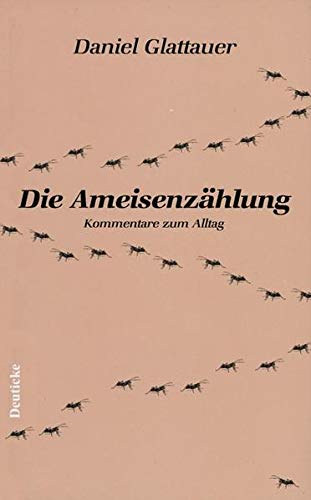 Die Ameisenzhlung. Kommentare zum Alltag