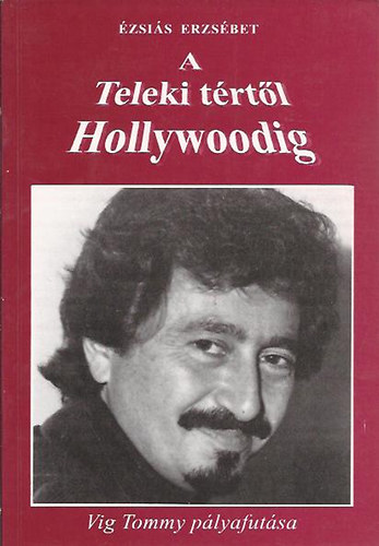A Teleki trtl Hollywoodig - Vig Tommy plyafutsa