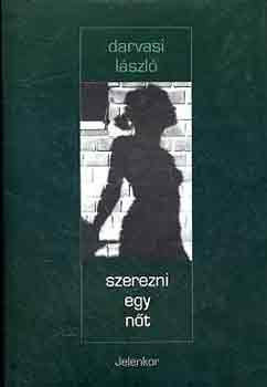 Darvasi L�szl� - Szerezni egy n�t