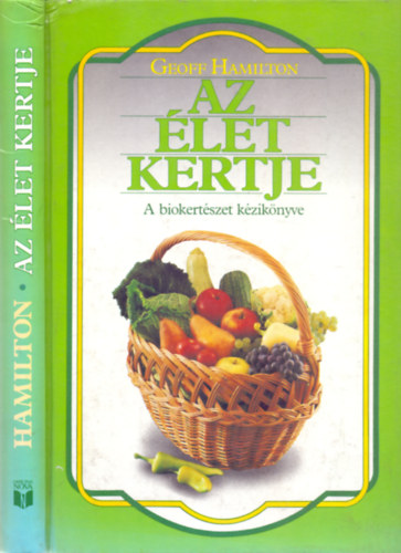 Az let kertje - A biokertszet kziknyve (Blint Gyrgy ajnlsval)