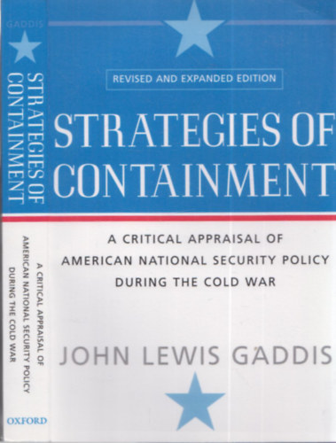 Strategies of Containment (A Critical Appraisal of American National Security Policy during the Cold War)