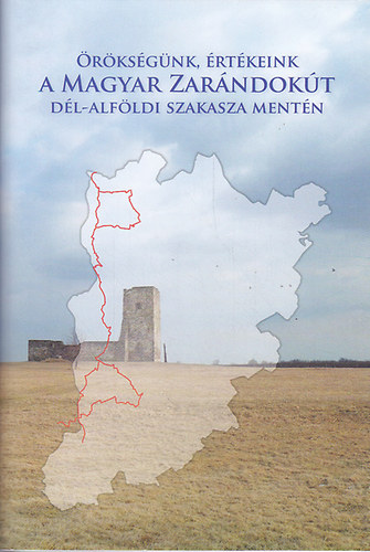 rksgnk, rtkeink a Magyar Zarndokt dl- alfldi szakasza mentn (Magyar Zarndokt nkormnyzati Trsuls)