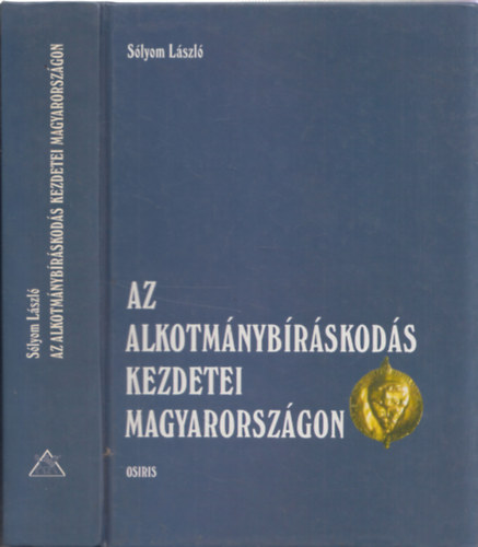 S�lyom L�szl� - Az alkotm�nyb�r�skod�s kezdetei Magyarorsz�gon