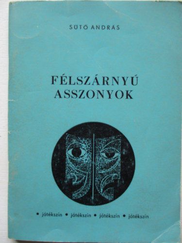 Sütő András - Félszárnyú asszonyok