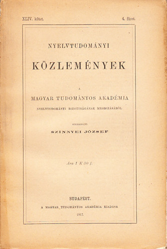 Szinnyei Jzsef  (szerk.) - Nyelvtudomnyi kzlemnyek - XLIV. ktet 4. fzet - 1917.