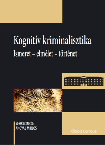 Kognit�v kriminalisztika: Ismeret - elm�let - t�rt�net