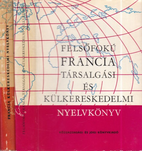 2 db. francia nyelvk�nyv (Fels�fok� francia t�rsalg�si �s k�lkereskedelmi nyelvk�nyv + Francia k�lkereskedelmi nyelvk�nyv)