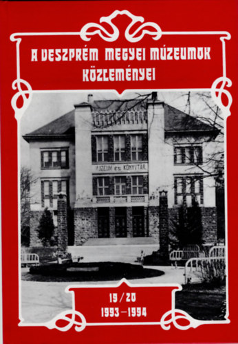 A Veszpr�m Megyei M�zeumok K�zlem�nyei 19-20/1993-94