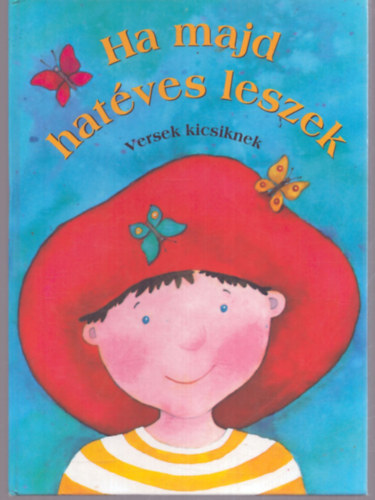 Ha majd hatves leszek - Versek kicsiknek