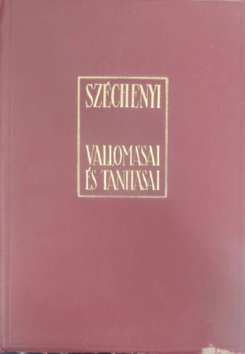 Szchenyi vallomsai s tantsai (Szchenyi anthologia)