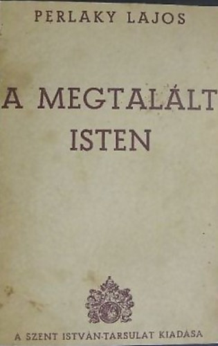 Perlaky Lajos - A megtalált isten