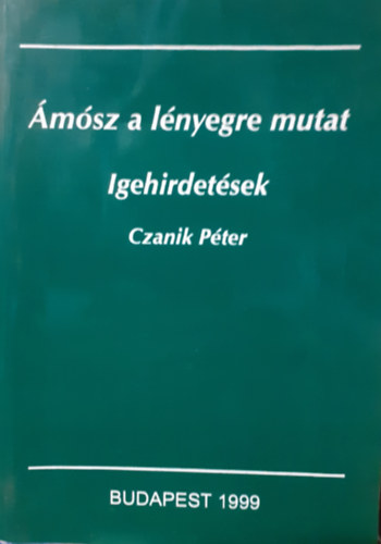 Czanik Pter - msz a lnyegre mutat   Igehirdetsek