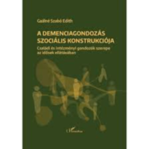 A demenciagondoz�s szoci�lis konstrukci�ja