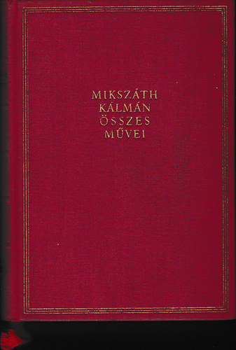 Mikszáth Kálmán - Apró képek a vármegyéből; A Krúdy Kálmán csínytevései; A mi örökös barátunk; Egy éj az Arany Bogárban