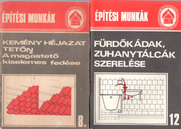 2 db ptsi munkk: Kemny hjazat tetn- A magastet kiselemes fedse 8. + Frdkdak zuhanytlck szerelse 12.