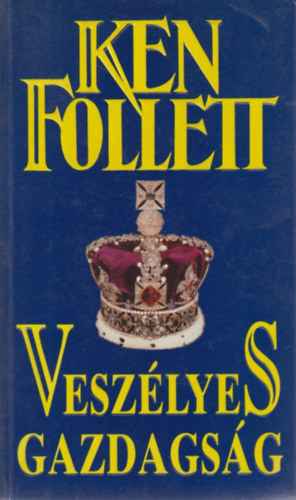 Ken Follett - Vesz�lyes gazdags�g