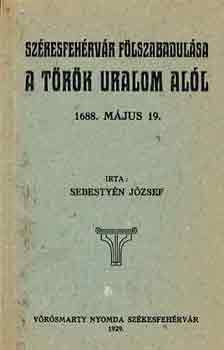 Szkesfehrvr flszabadulsa a trk uralom all 1688. mjus 19.