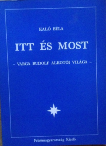 Itt s most - Varga Rudolf alkoti vilga