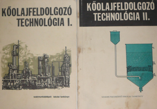 Eke Lajos - Papp Mikl�s - K�olajfeldolgoz� technol�gia I-II.